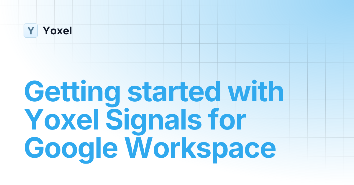 Getting started with Yoxel Signals for Google Workspace | Workflow ...